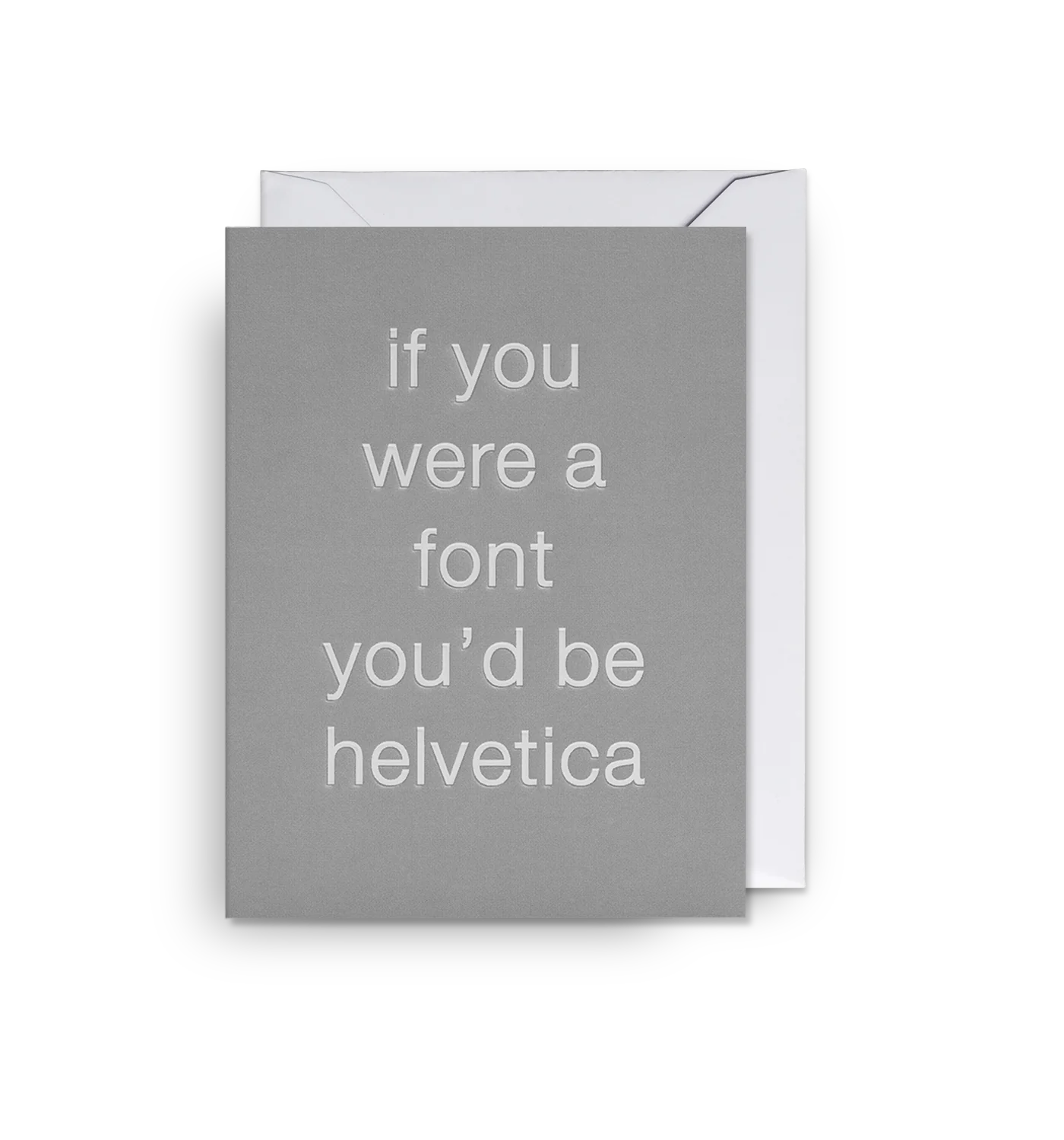 If You Were a Font You'd Be Helvetica Love Mini Card