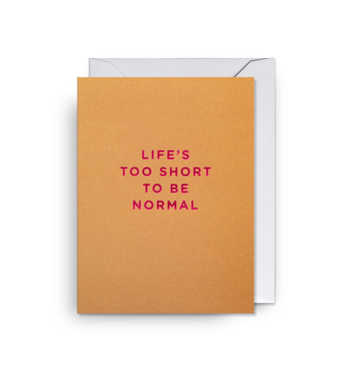 Life’s Too Short to be Normal Mini Card