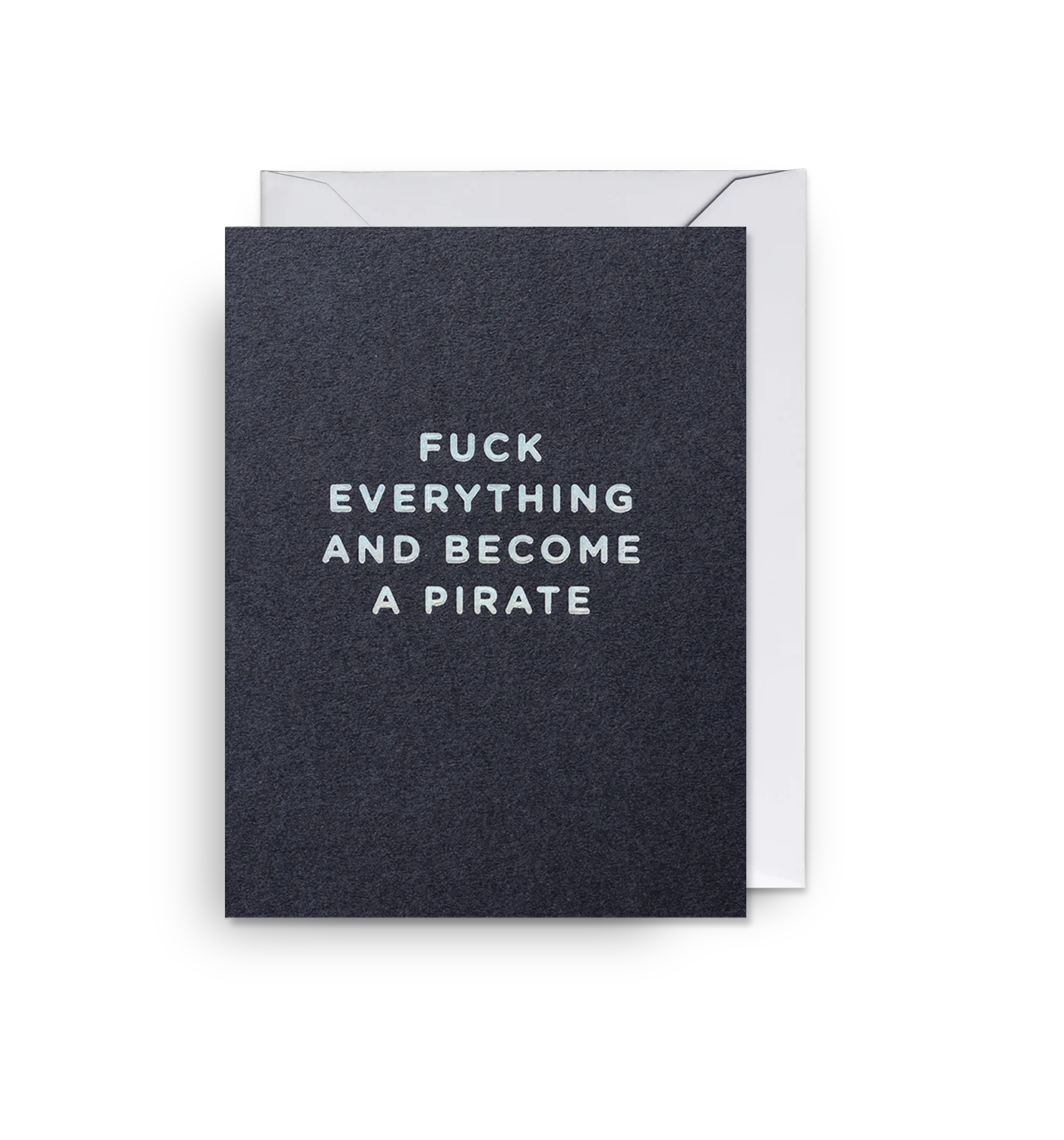 Fuck Everything And Become A Pirate Mini Card