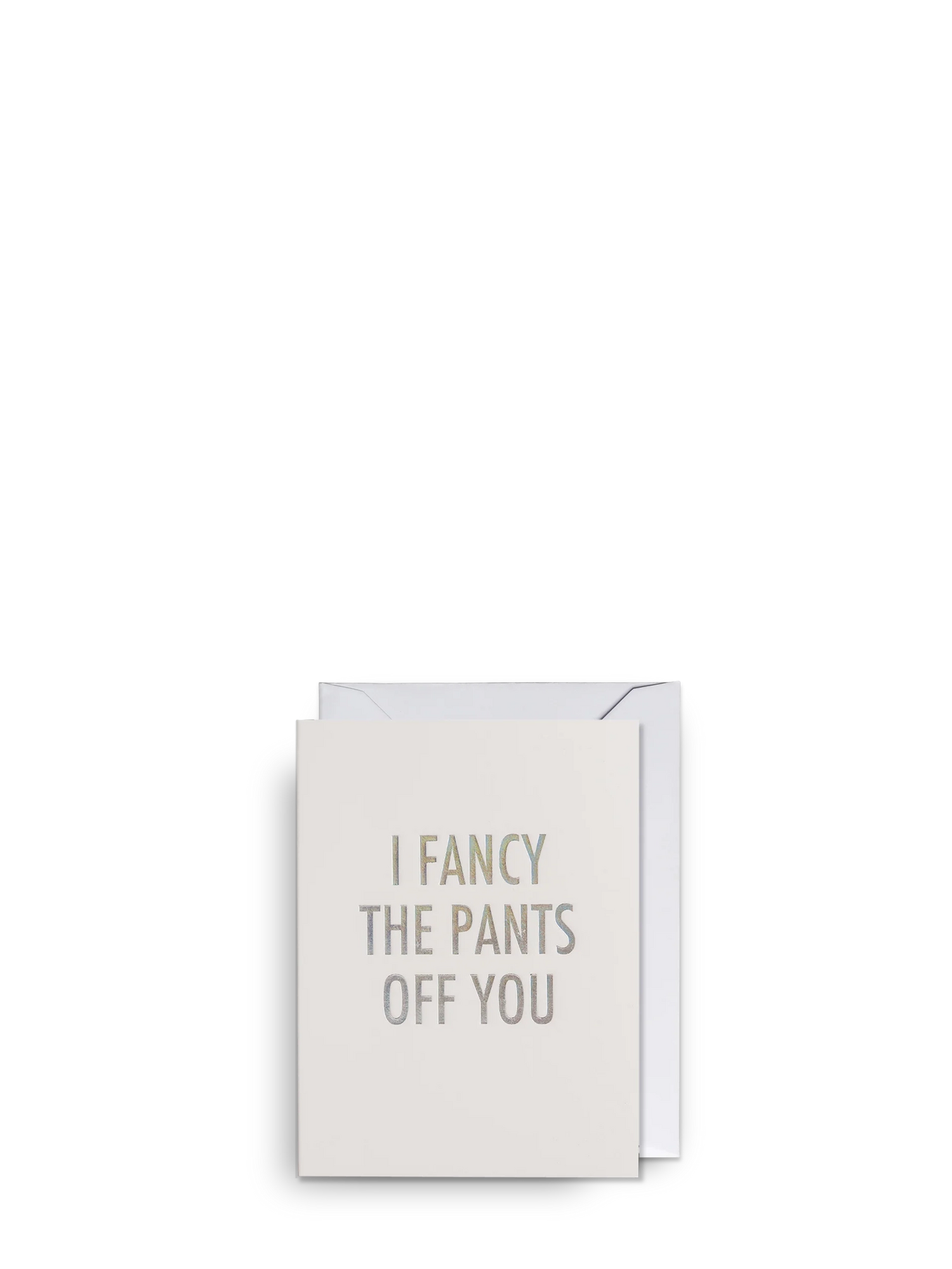 Card with text 'I fancy the pants off you' on a white background