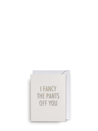 I Fancy The Pants Off You, mini love & friendship card