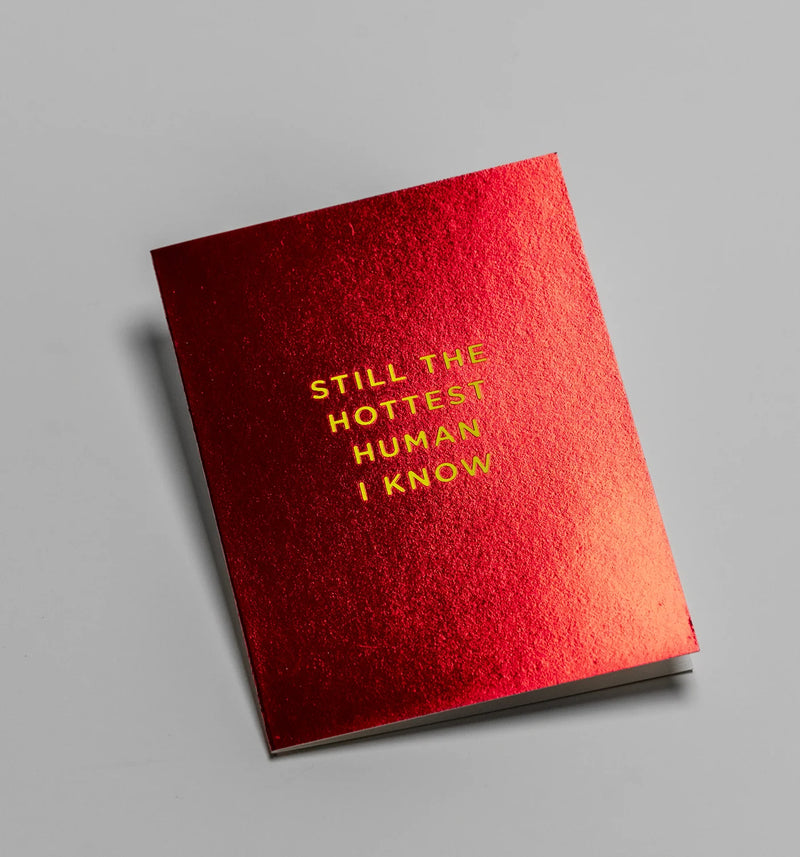 Still the hottest human I know, mini birthday card