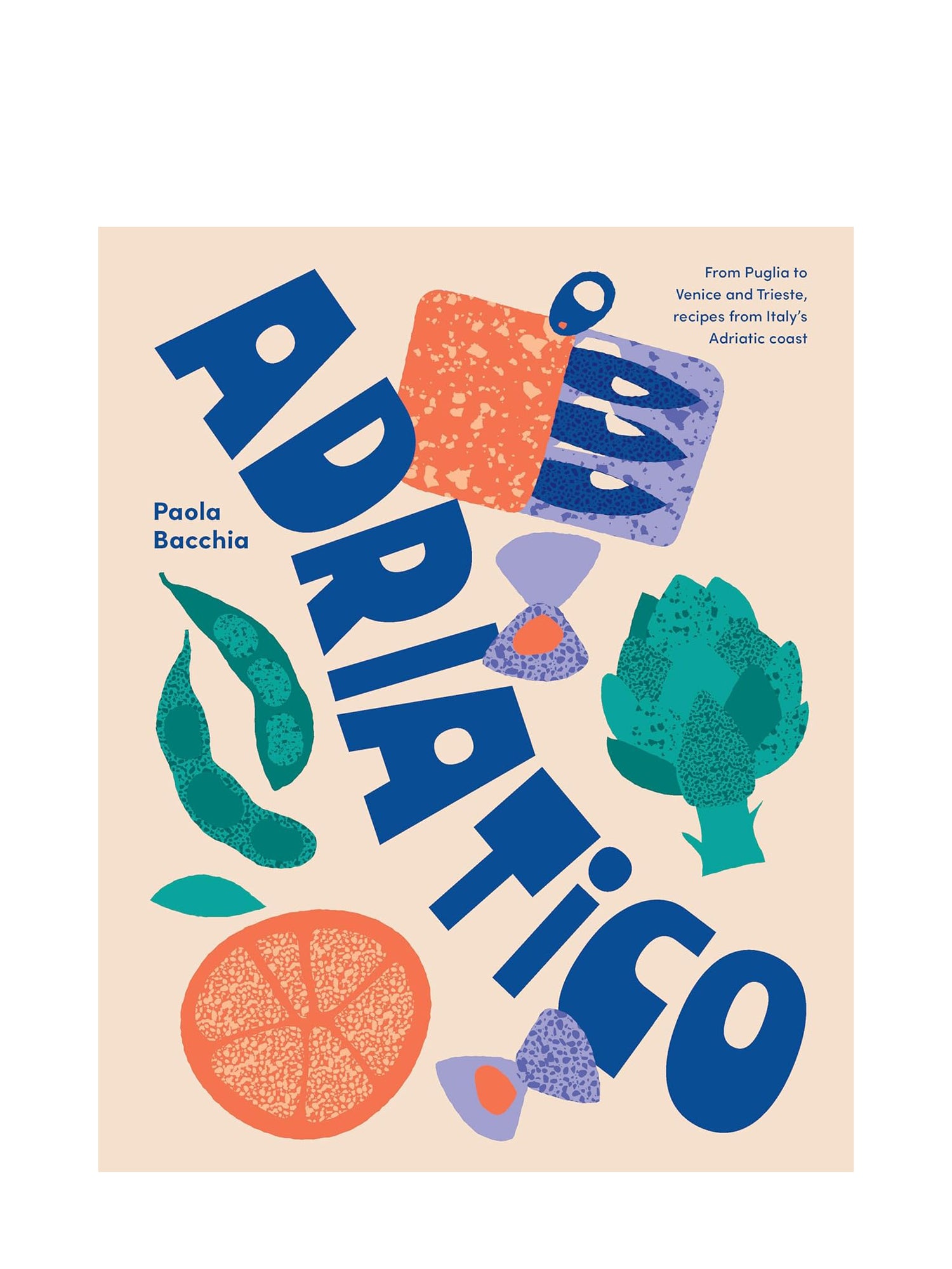 Adriatico: Recipes and stories from Italy's Adriatic Coast