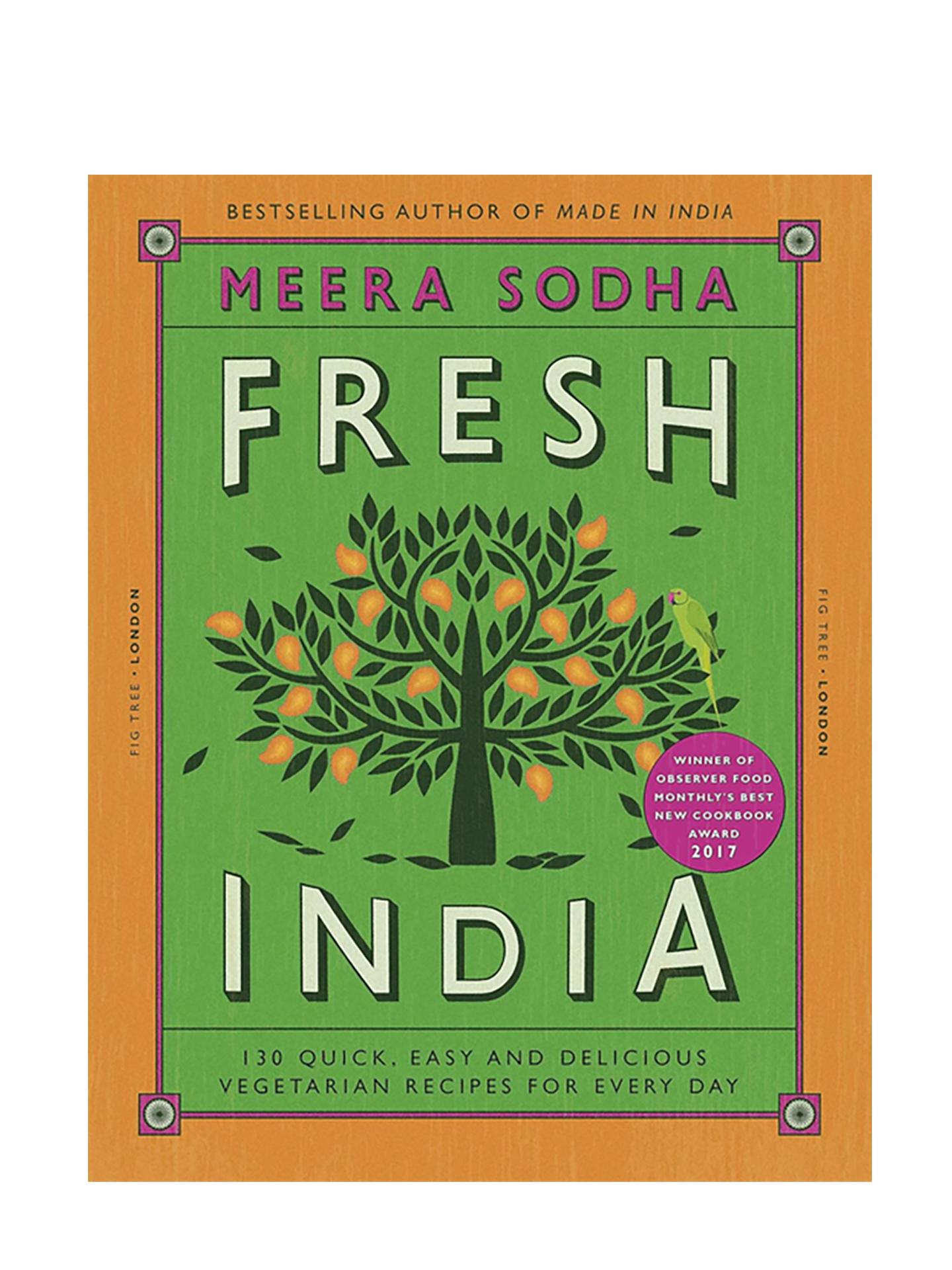 Fresh India — 130 quick, easy and delicious vegetarian recipes for every day