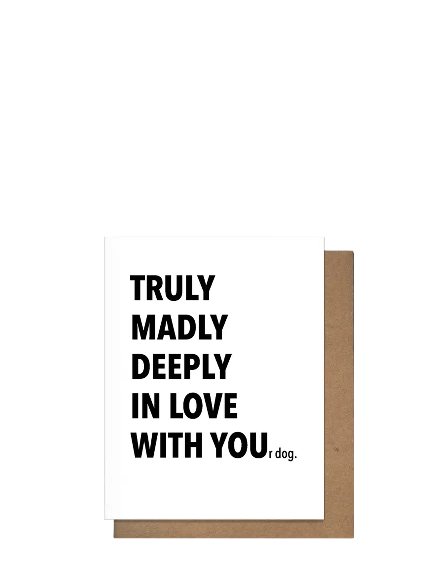 Truly Madly in love with... your Dog Love card