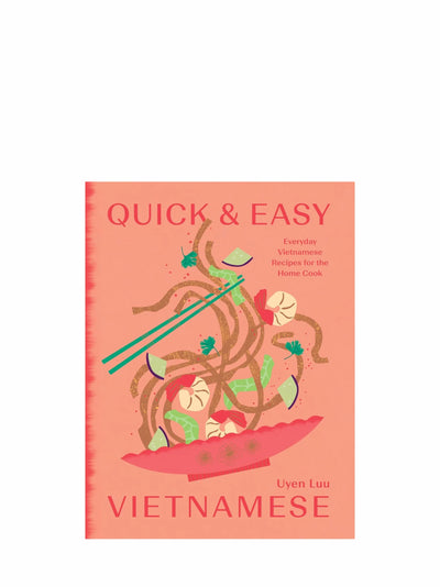 Quick and Easy Vietnamese: Everyday Vietnamese Recipes for the Home Cook