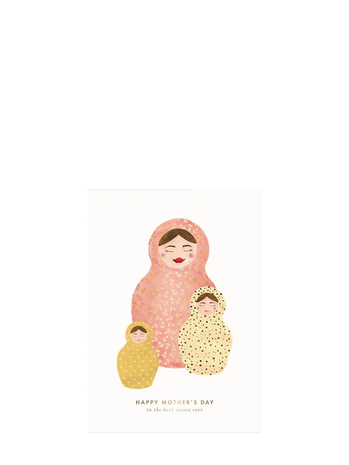 Pastel illustration of three nesting happy dolls with a pink top one and two yellow ones on a white background, with 'Happy Mother's Day to the best mama ever' text on gold letters.