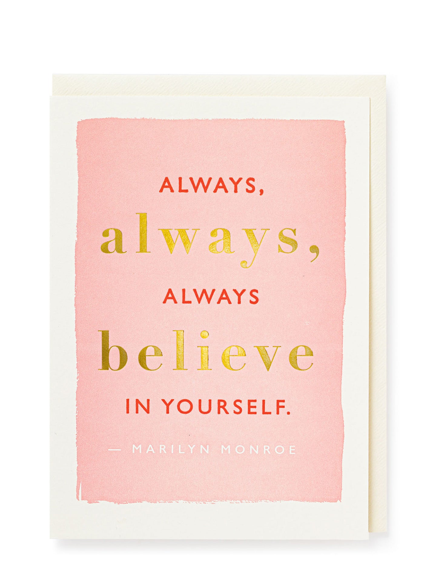 Always always always belive in yourself encouragement card