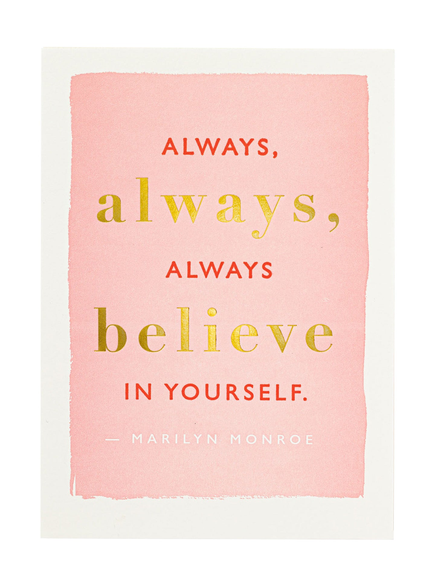 Always always always belive in yourself encouragement card
