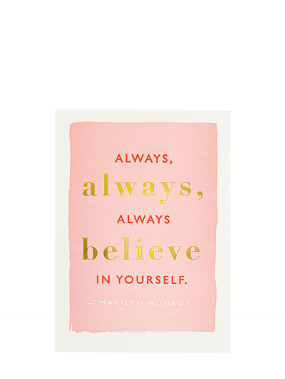 Always always always belive in yourself, encouragement card