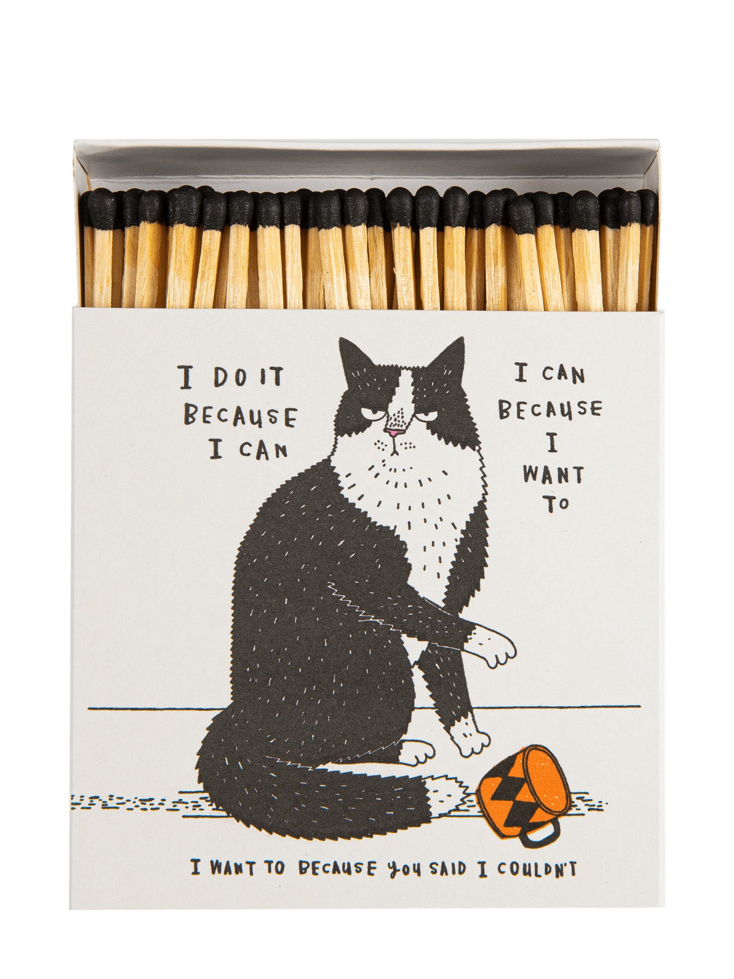 I do because I can cat matches