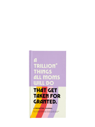 A Trillion things all moms will do that get taken for granted prompted journal