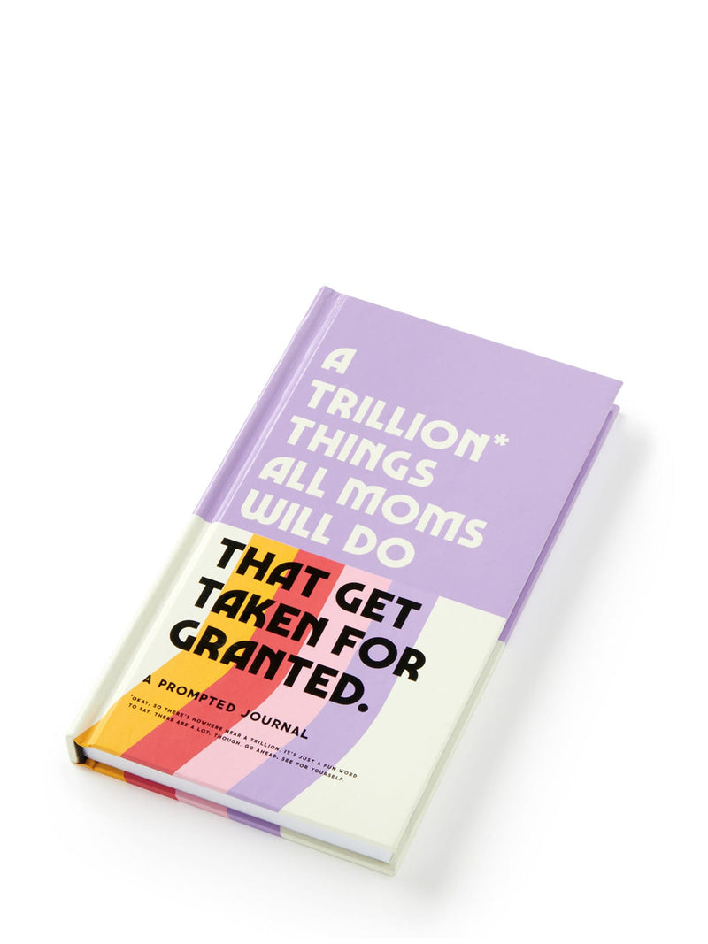 A Trillion things all moms will do that get taken for granted prompted journal