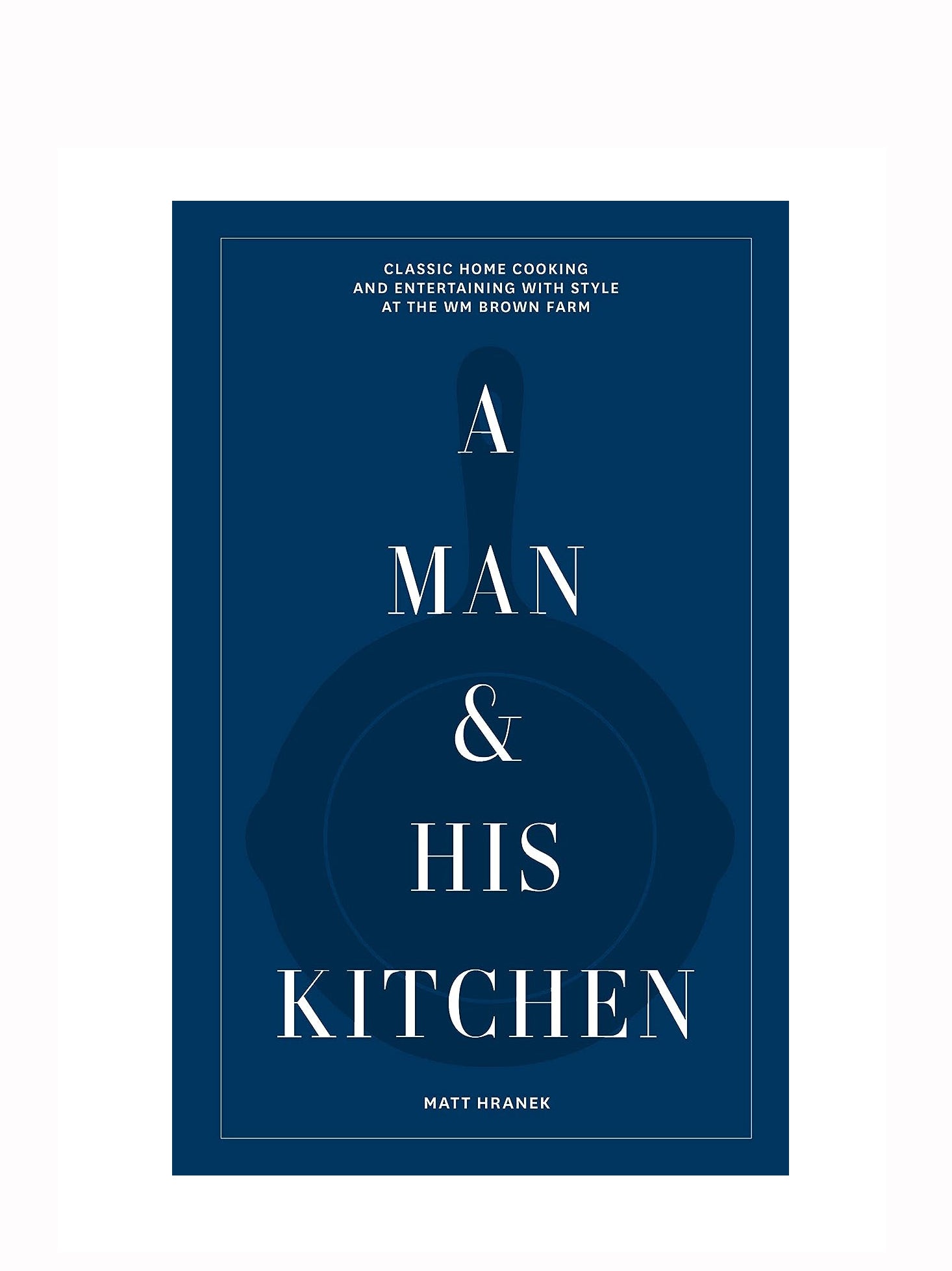 A Man & His Kitchen - Mat Hranek