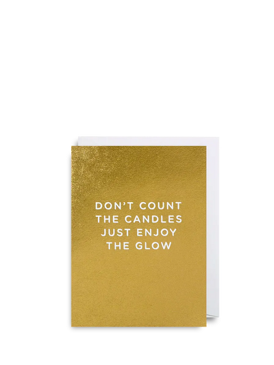 Don't count the candles just enjoy the glow mini birthday card