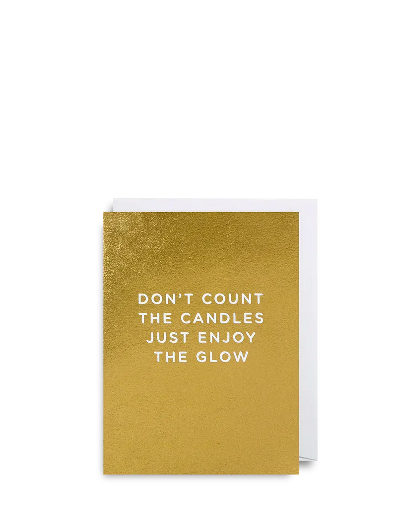 Don't count the candles just enjoy the glow mini birthday card