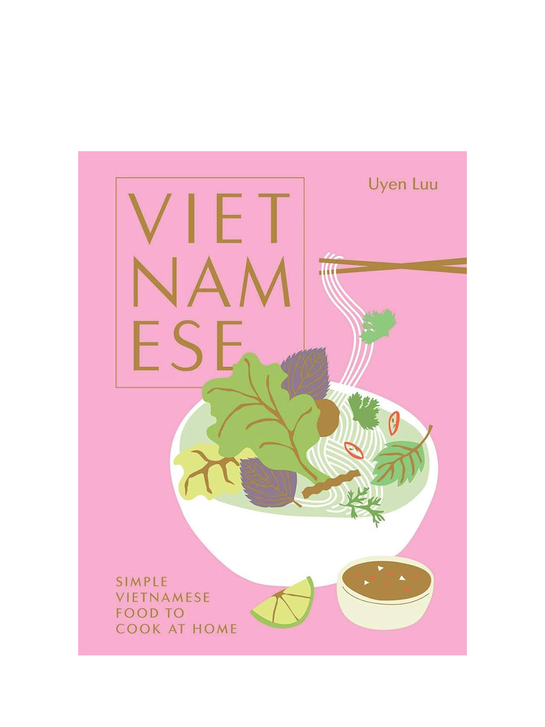 Vietnamese: Simple Vietnamese Food to Cook at Home