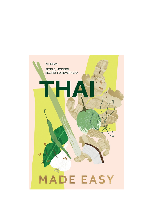 Cover of the cook book 'Thai Made Easy' featuring yellow, green, beige and white illustrations of Thai food ingredients on pale pink background and text Yui Miles, Simple, moder recipes for every day.