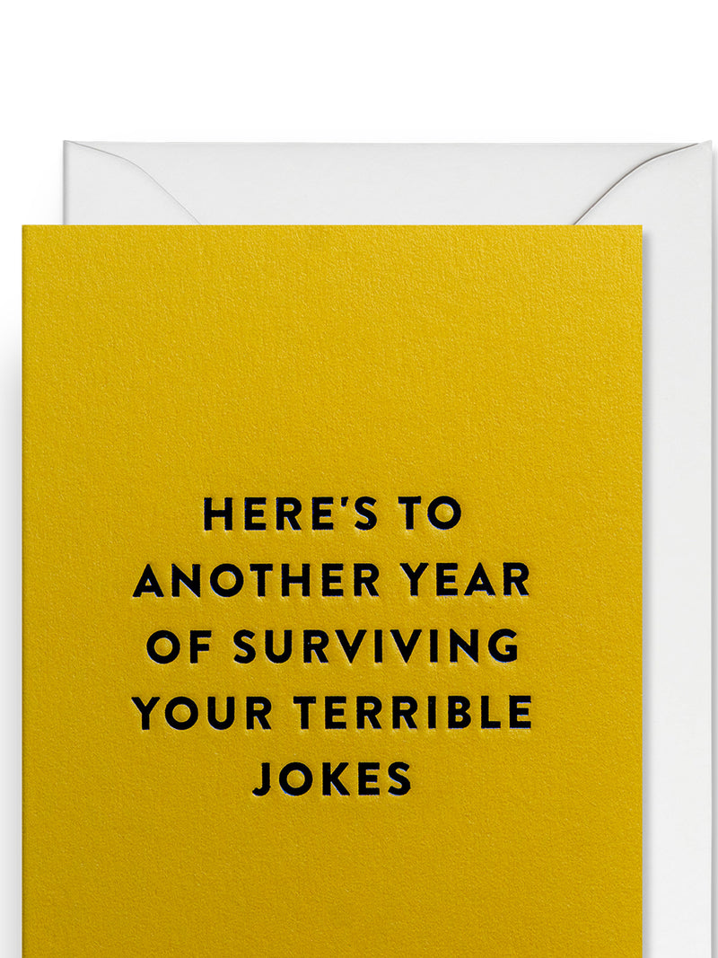 Another year of your jokes anniversary / birthday card