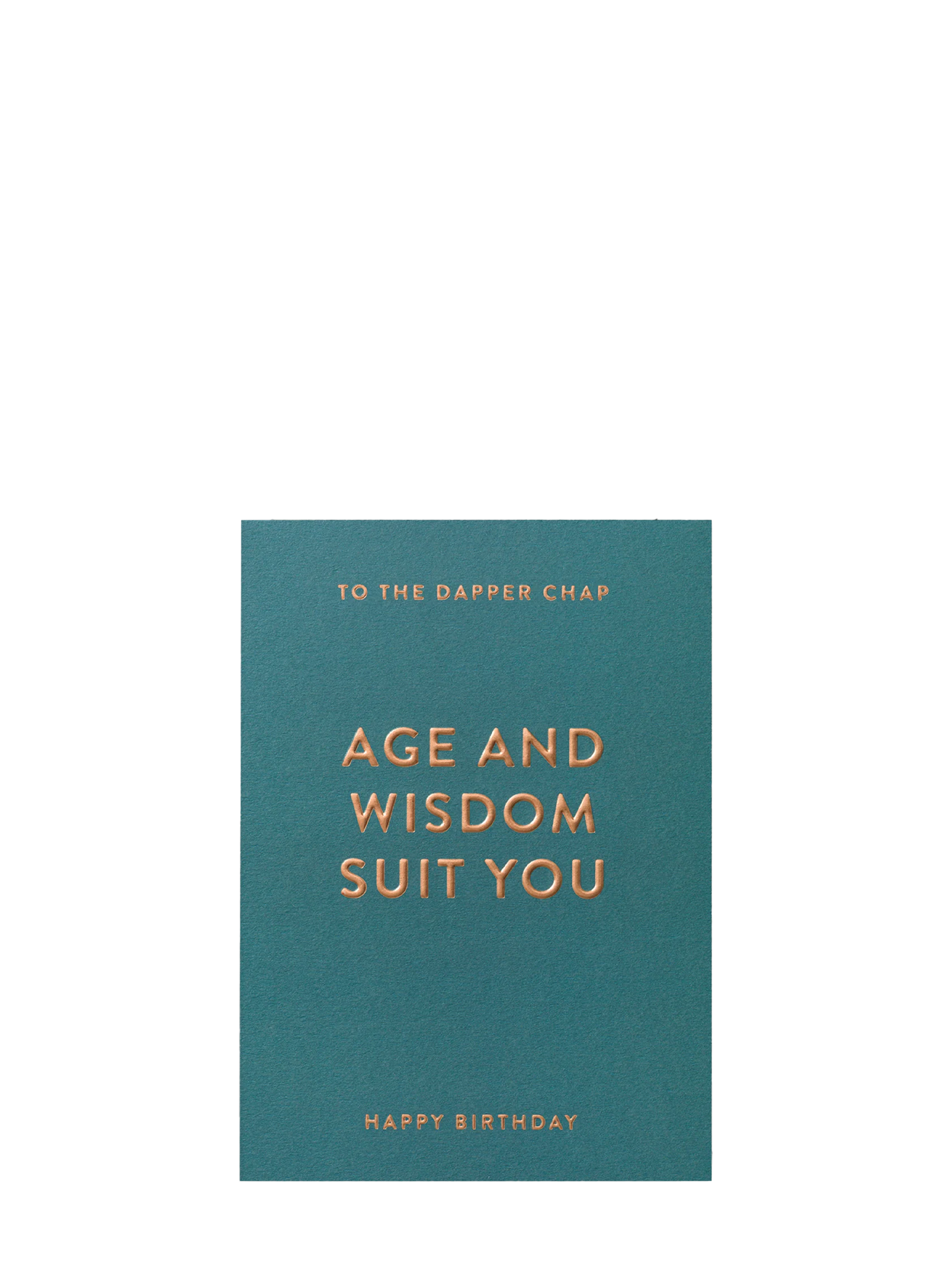 Age and Wisdom Suit You Birthday Card
