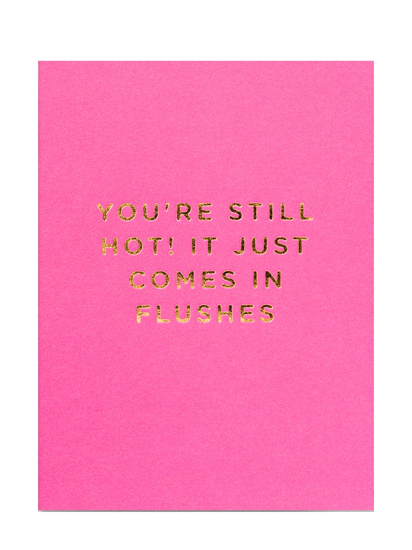 You’re Still Hot! Just in Flushes hot pink mini birthday card
