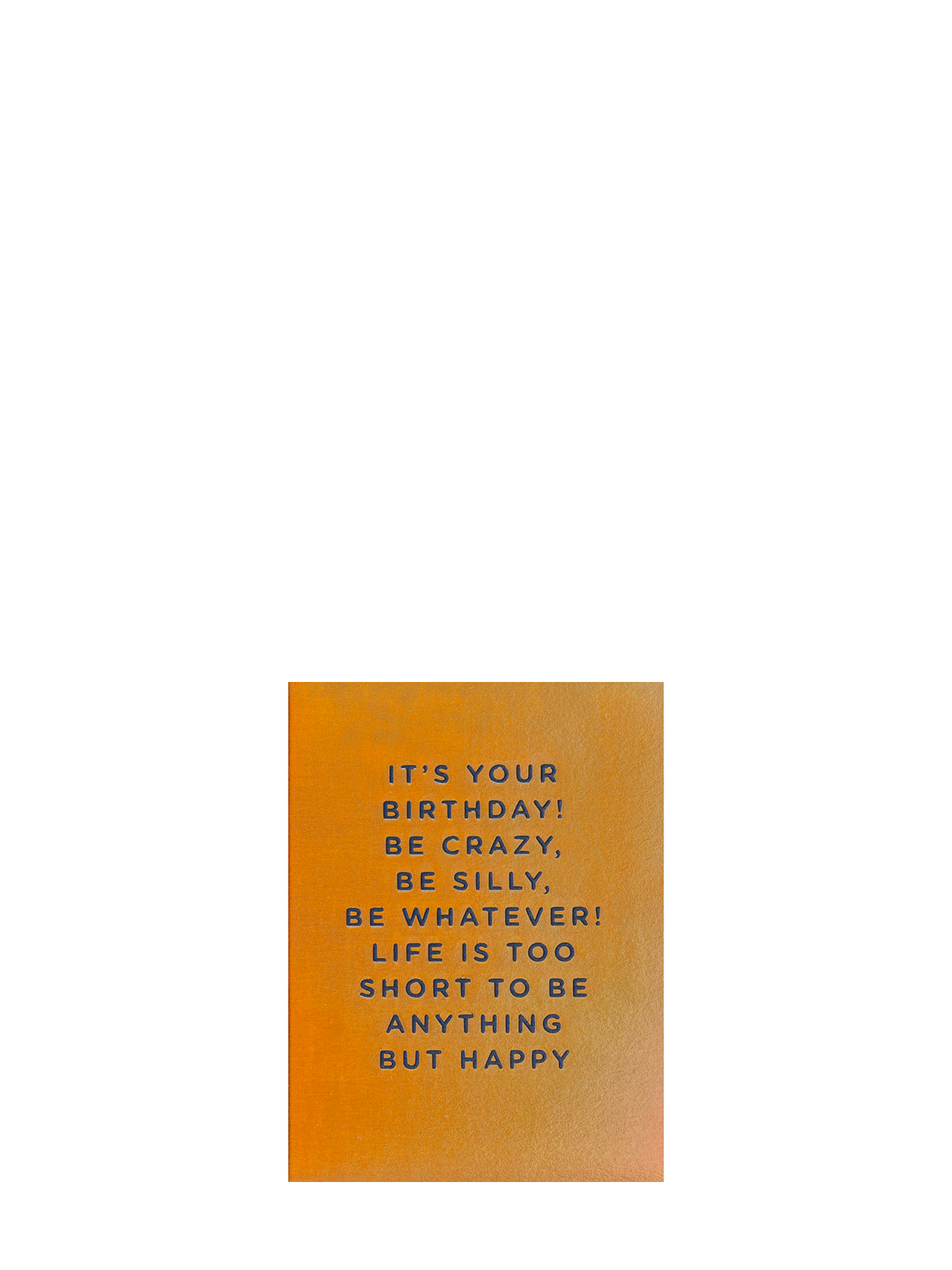 Be Crazy, Be Silly, Be Whatever mini birthday card by Cherished