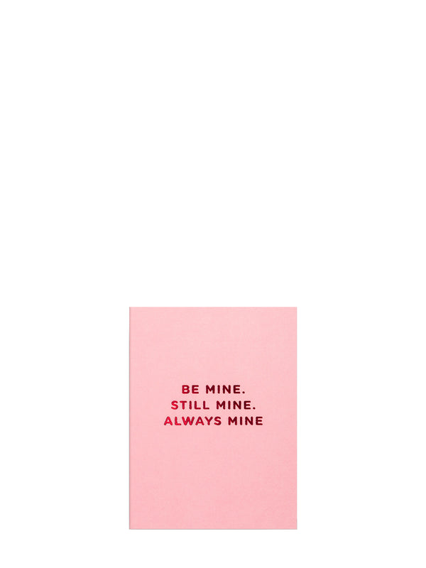 Be Mine. Still Mine. Always, mini love & friendship card