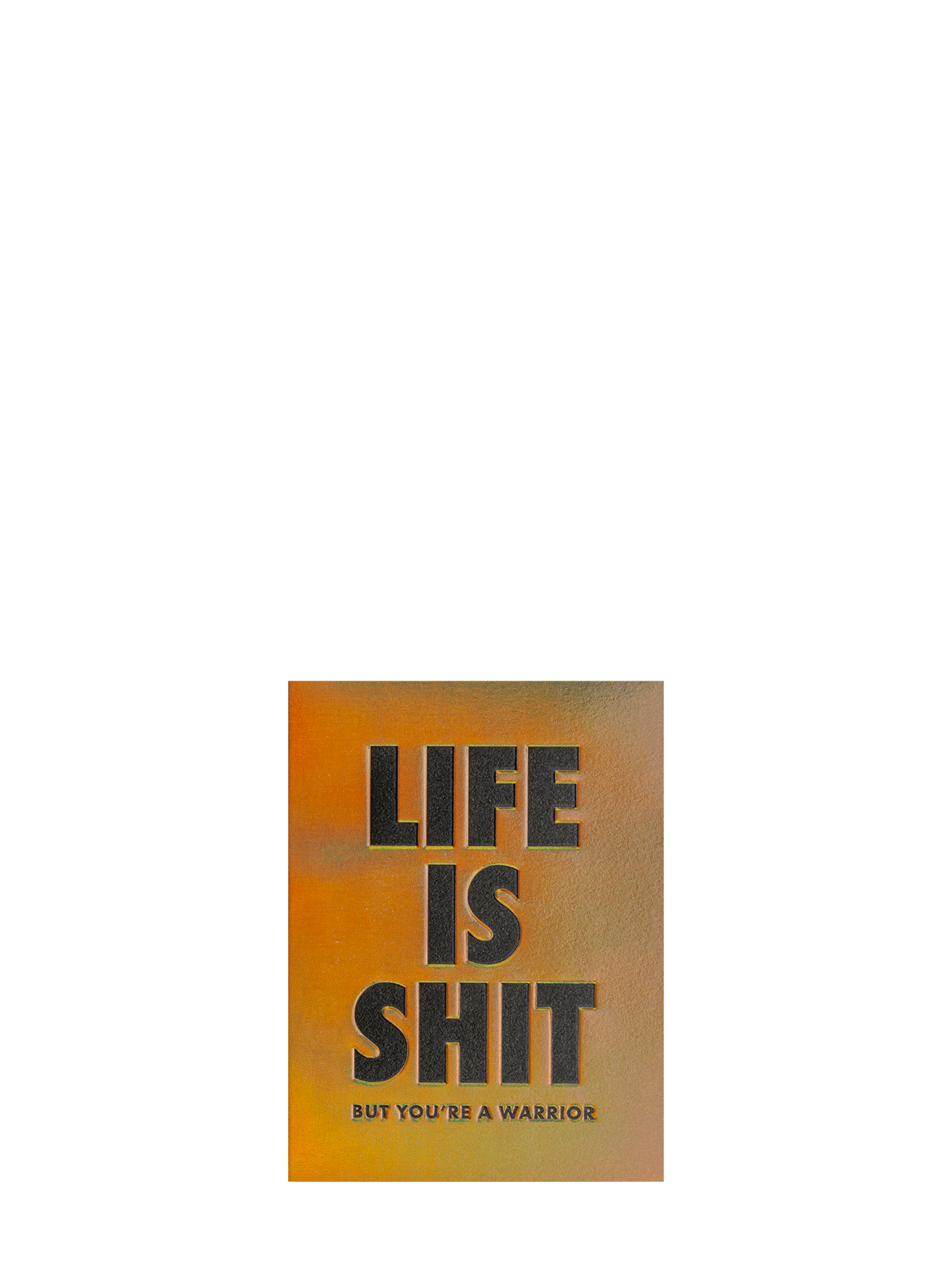 Life is Shit. But You Are a Warrior sympathy card by Cozy