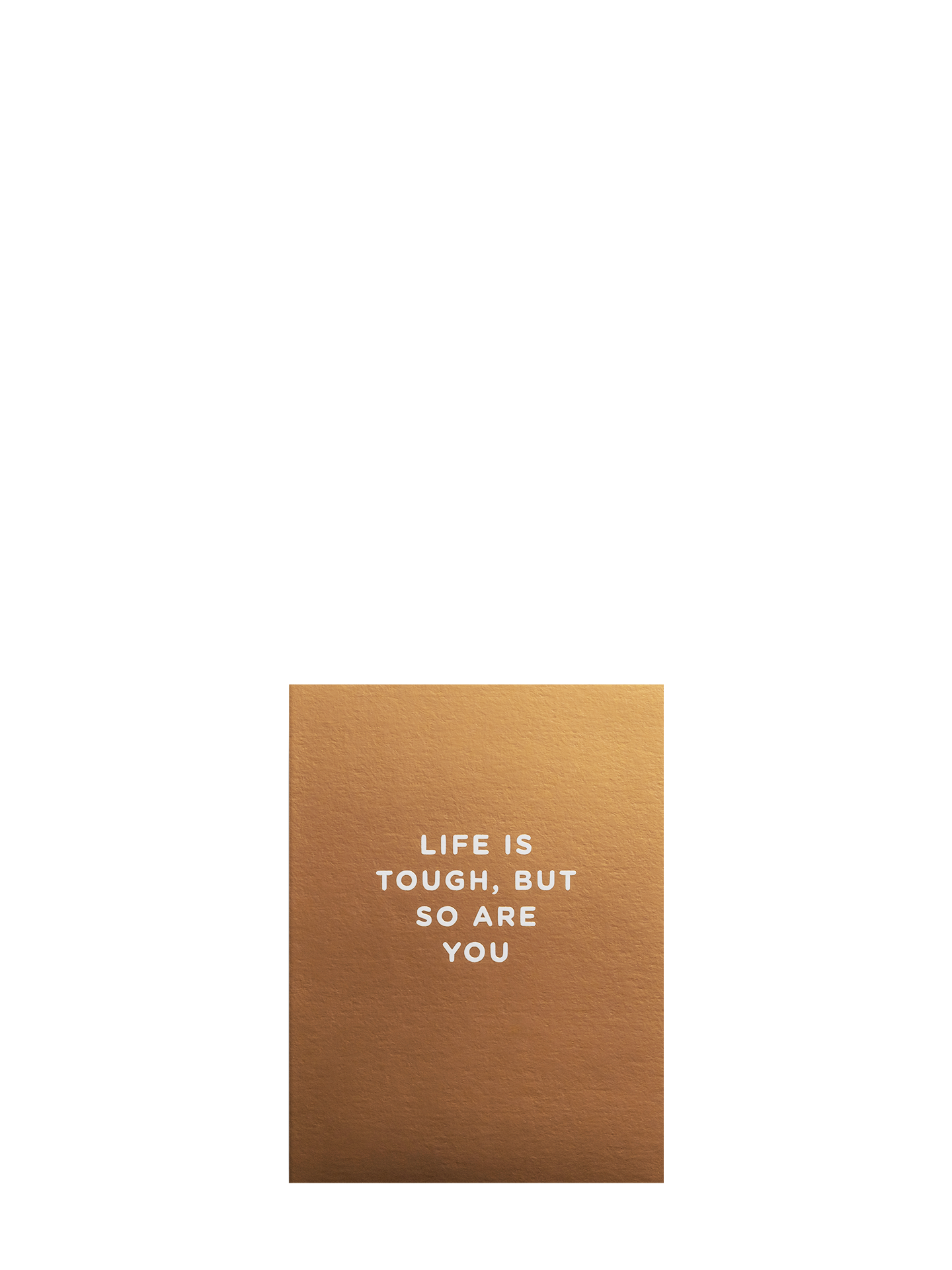 Life Is Tough, But So Are You sympathy mini card