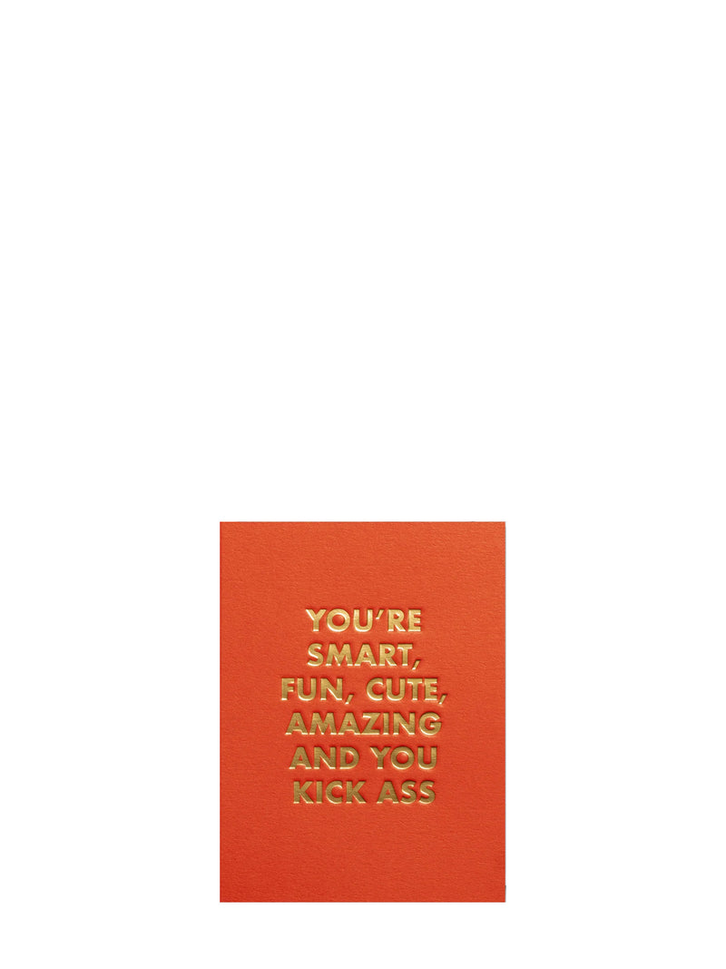 Orange mini greeting card with gold text on a white background: You're smart, fun,cute, amazing and you kick ass.