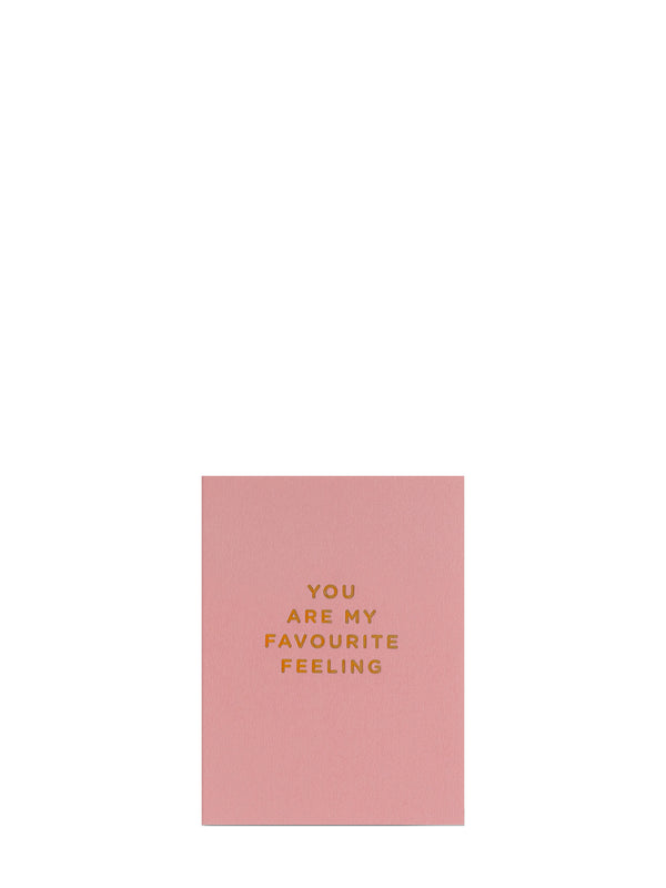 You Are My Favourite Feeling, mini love & friendship card