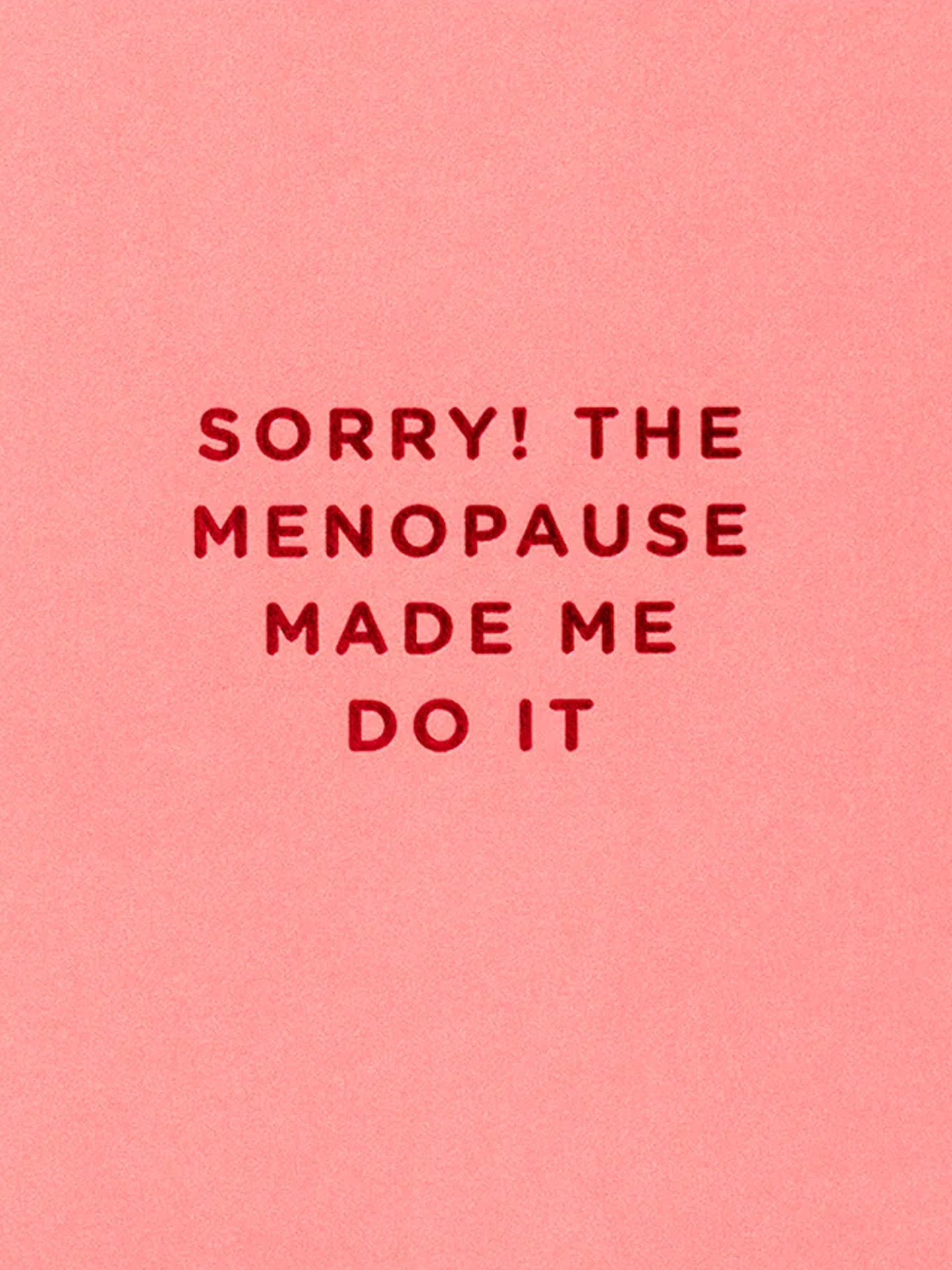 Sorry! The Menopause Made Me Do it apology mini card