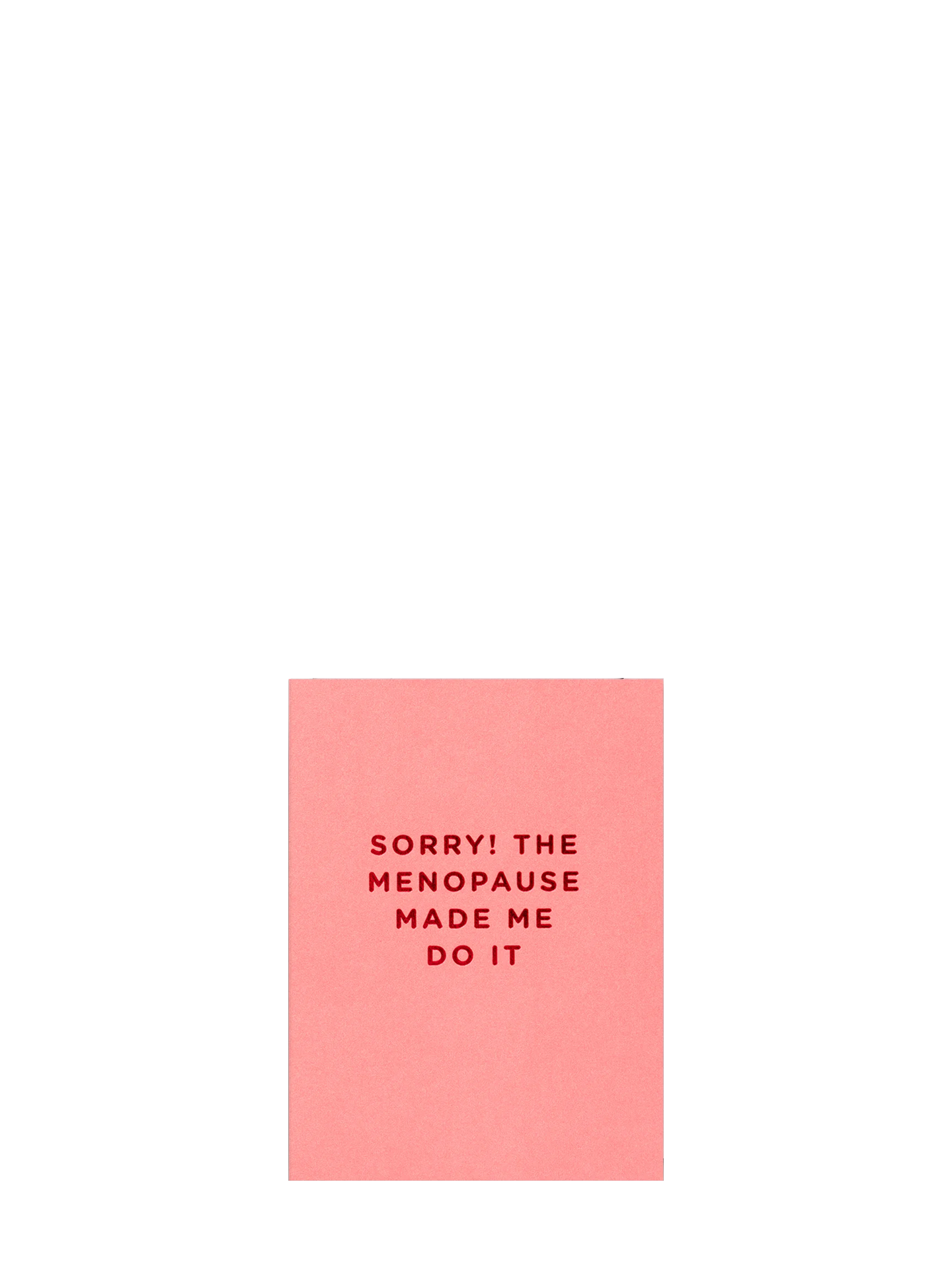 Sorry! The Menopause Made Me Do it apology mini card