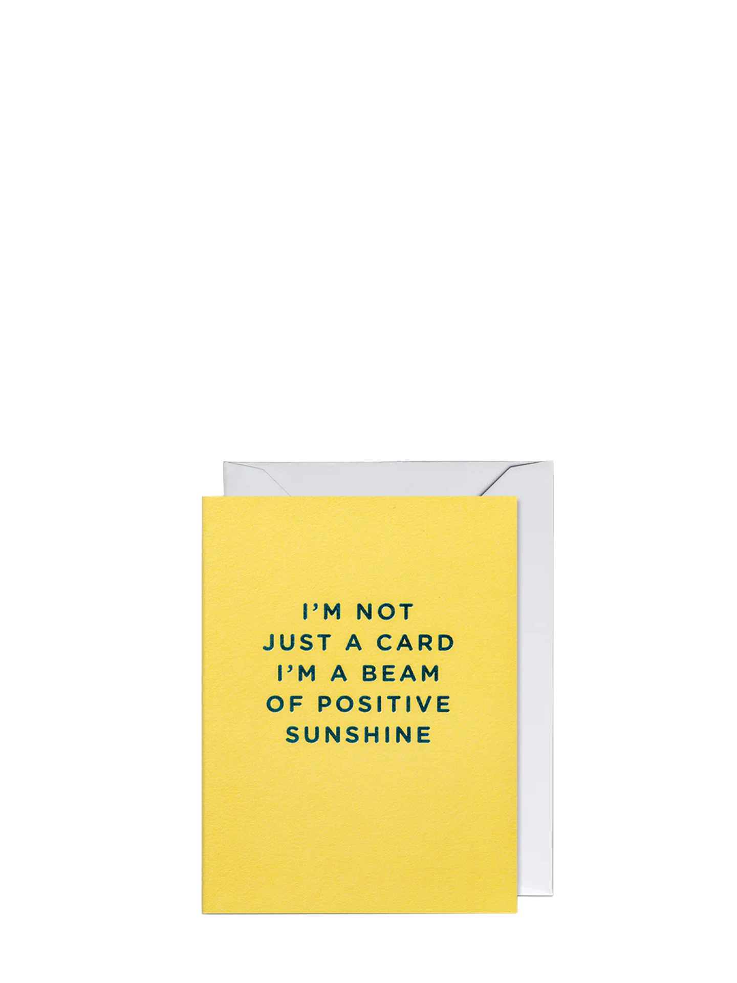 I'm Not Just a Card I'm a Beam Of Positive Sunshine Mini Card