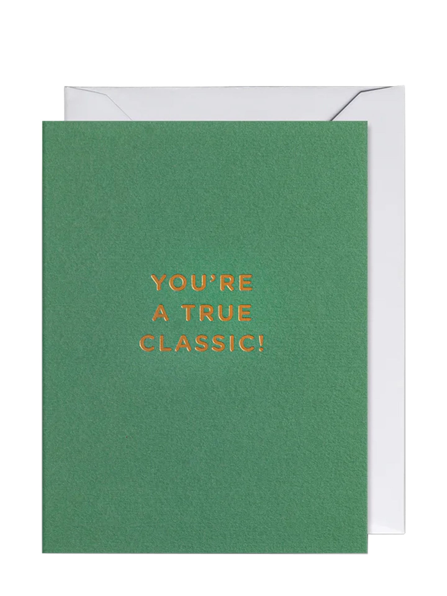 You're a True Classic, love & friendship mini card