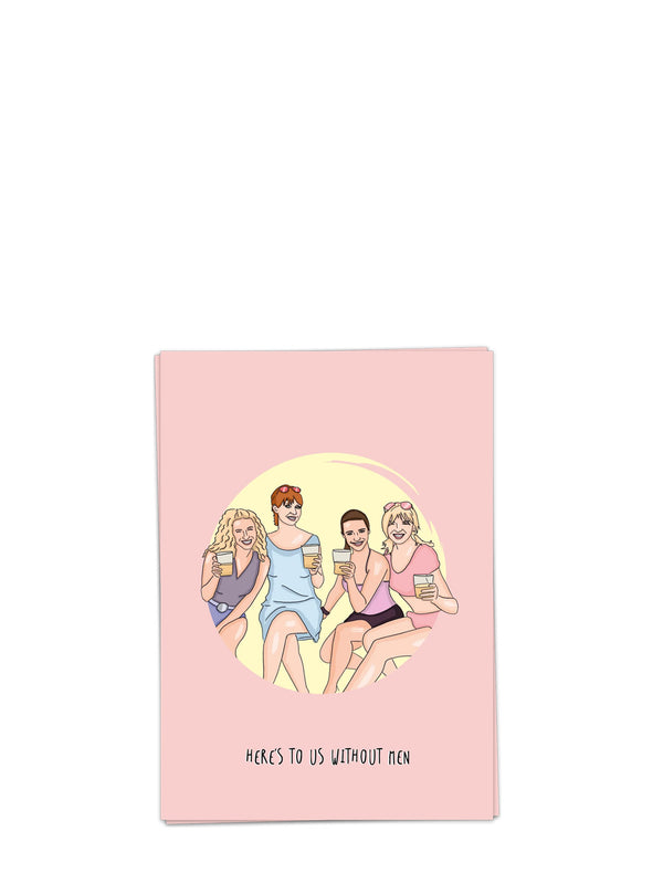 Without men, love & friendship card (Sex and the City)