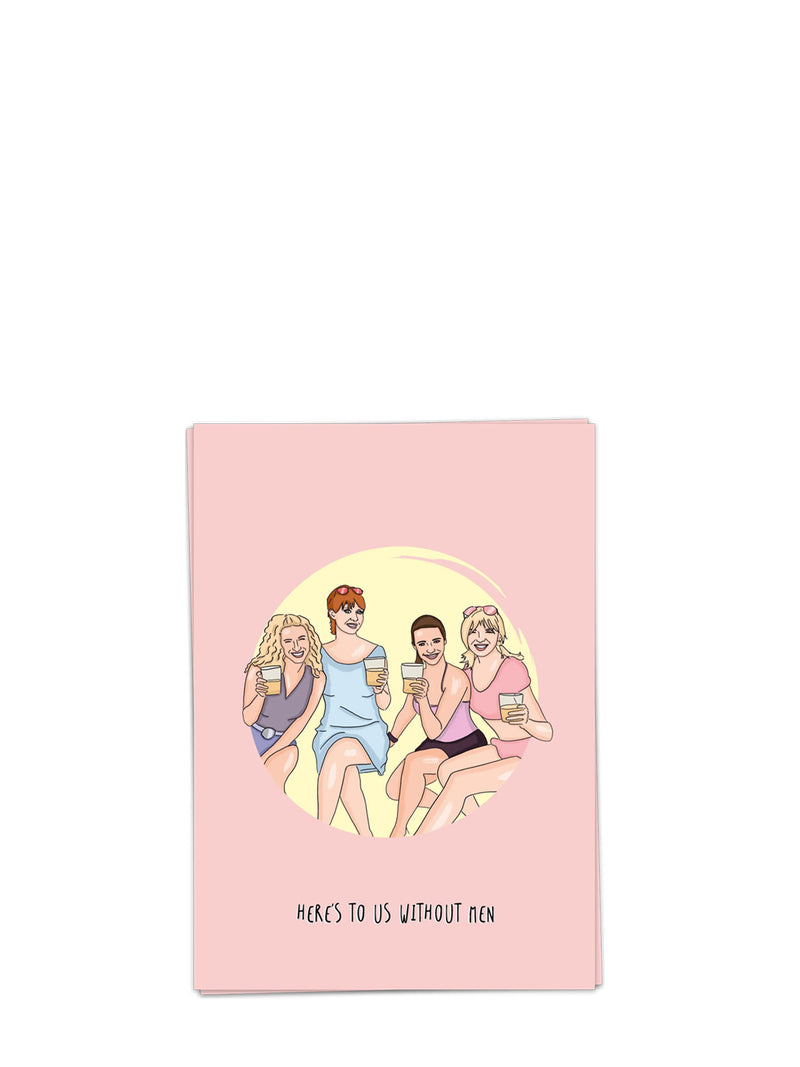Without men, love & friendship card (Sex and the City)