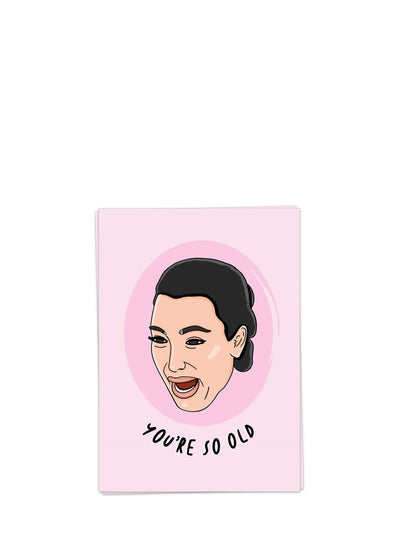 You're so old birthday card (Kim Kardashian)