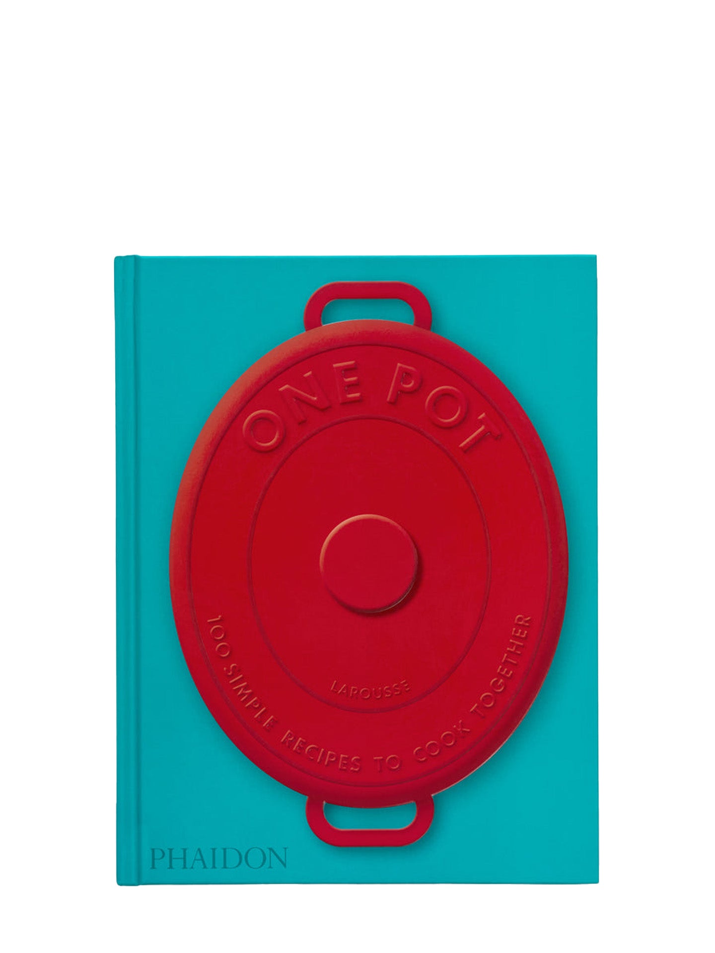 One pot: 100 simple recipes to cook together