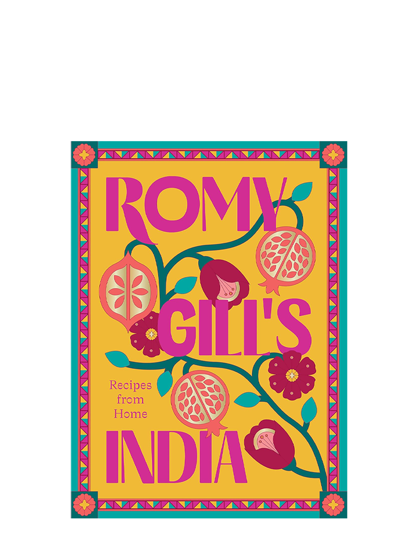 Romy Gill's India - Recipes from Home