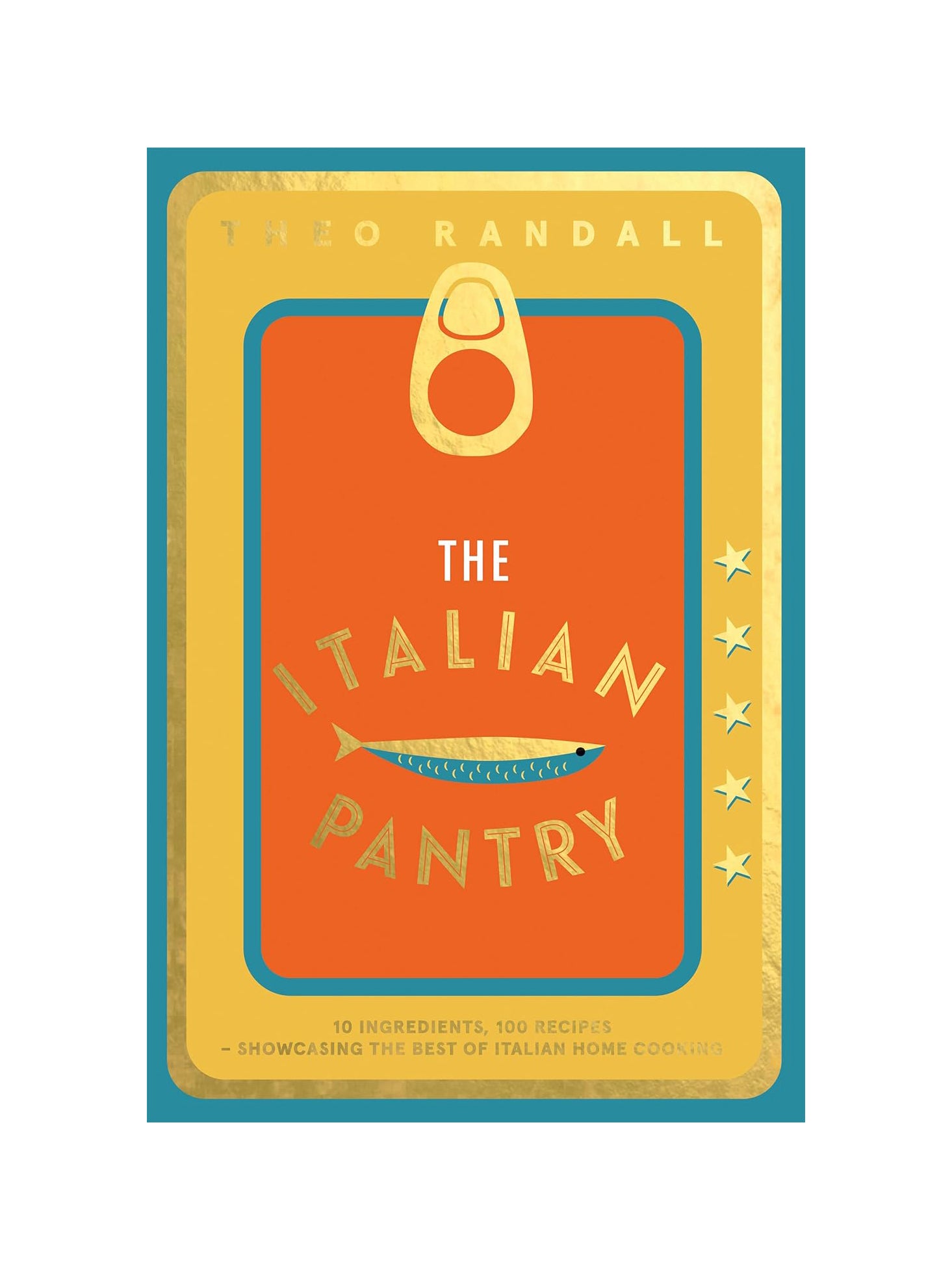 The Italian Pantry - 10 Ingredients, 100 Recipes – Showcasing the Best of Italian Home Cooking