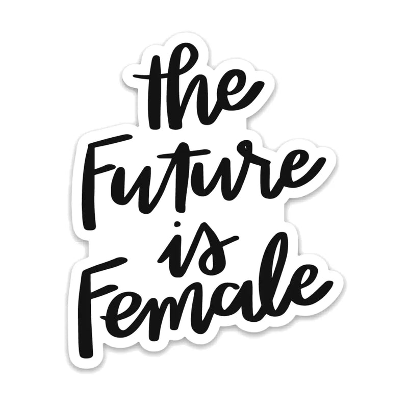 A vinyl die cut sticker with the phrase 'the Future is Female' written in a flowing black script.