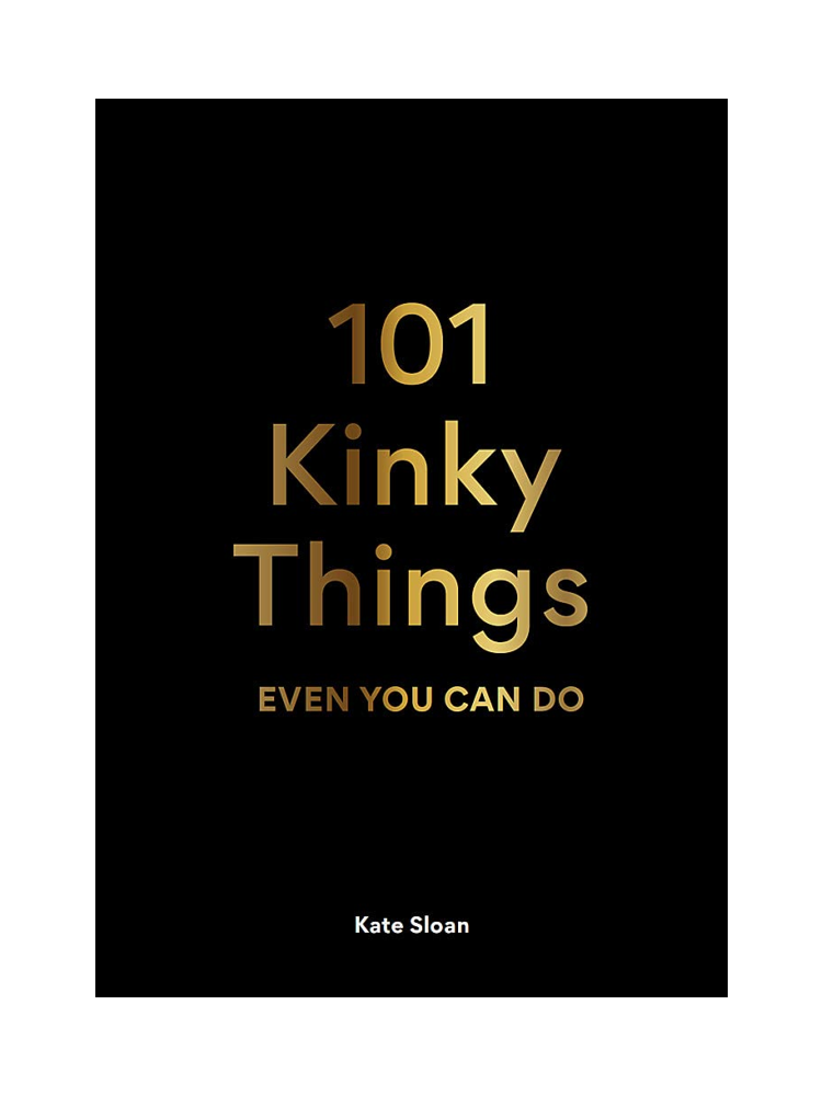 101 Kinky Things Even You Can Do