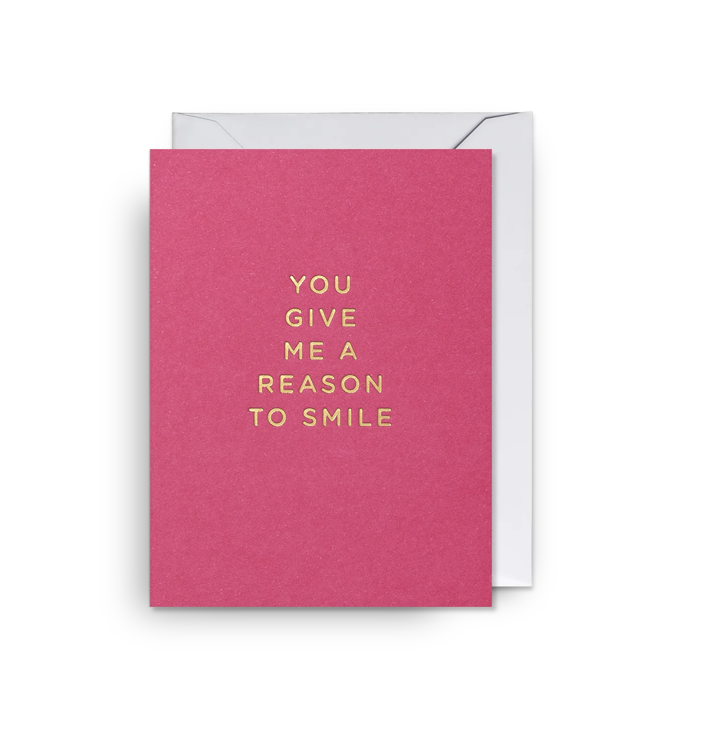You Give Me A Reason to Smile Love Mini Card