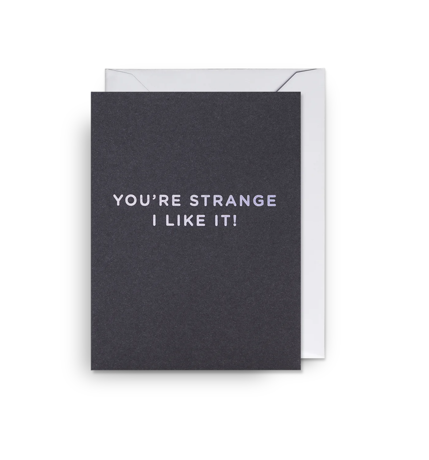 You’re Strange I Like It Love Mini Card