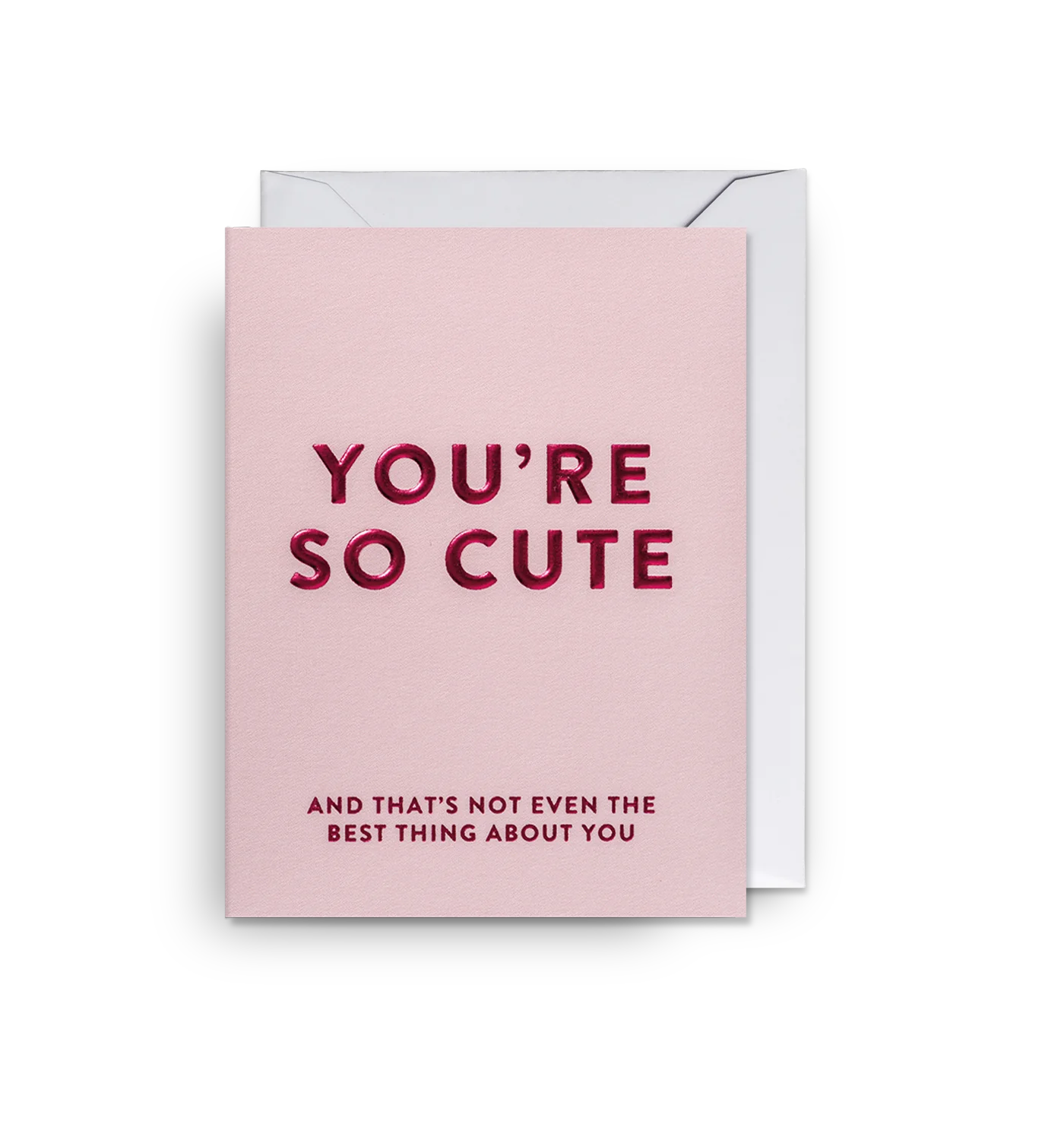 You're Cute and That's Not Even the Best Love Mini Card