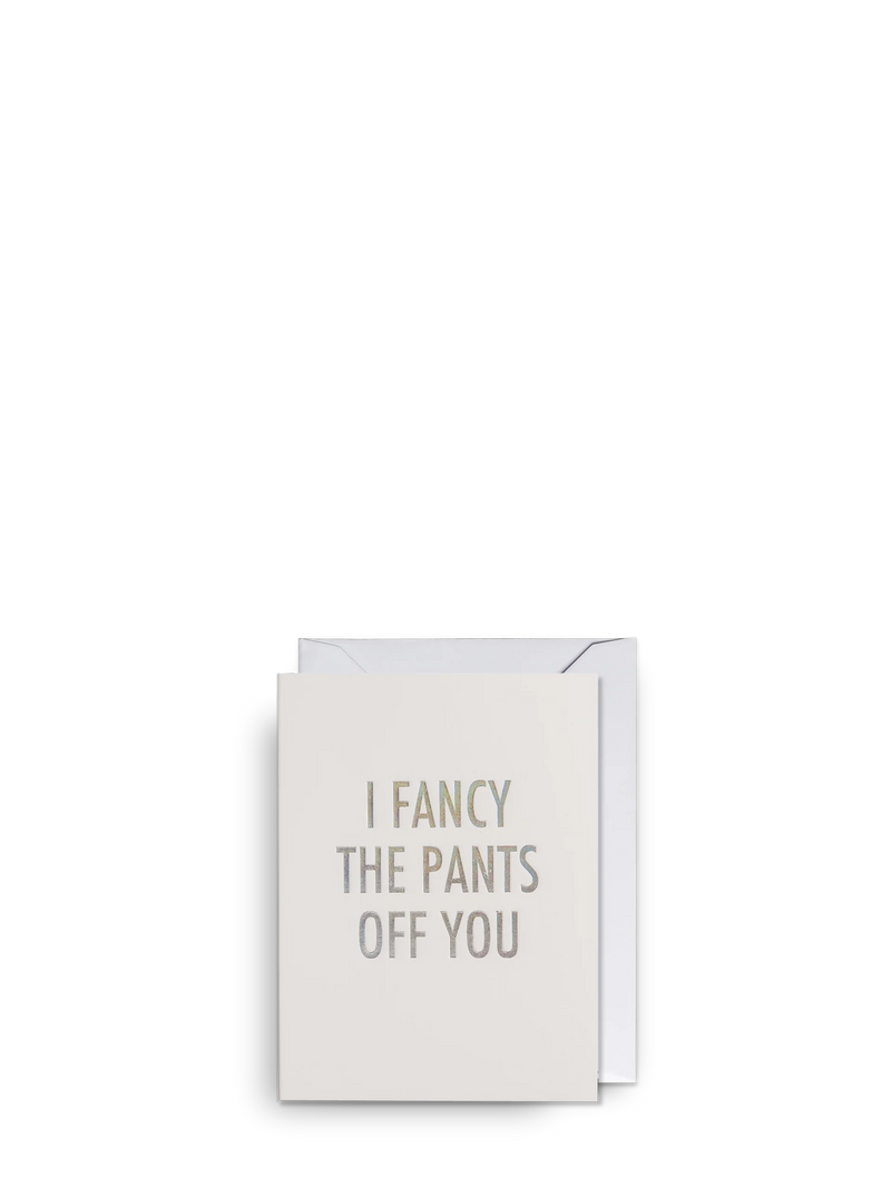 Card with text 'I fancy the pants off you' on a white background