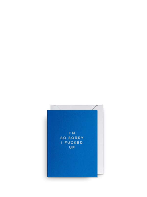 I'm So Sorry I Fucked Up Mini Apology Card