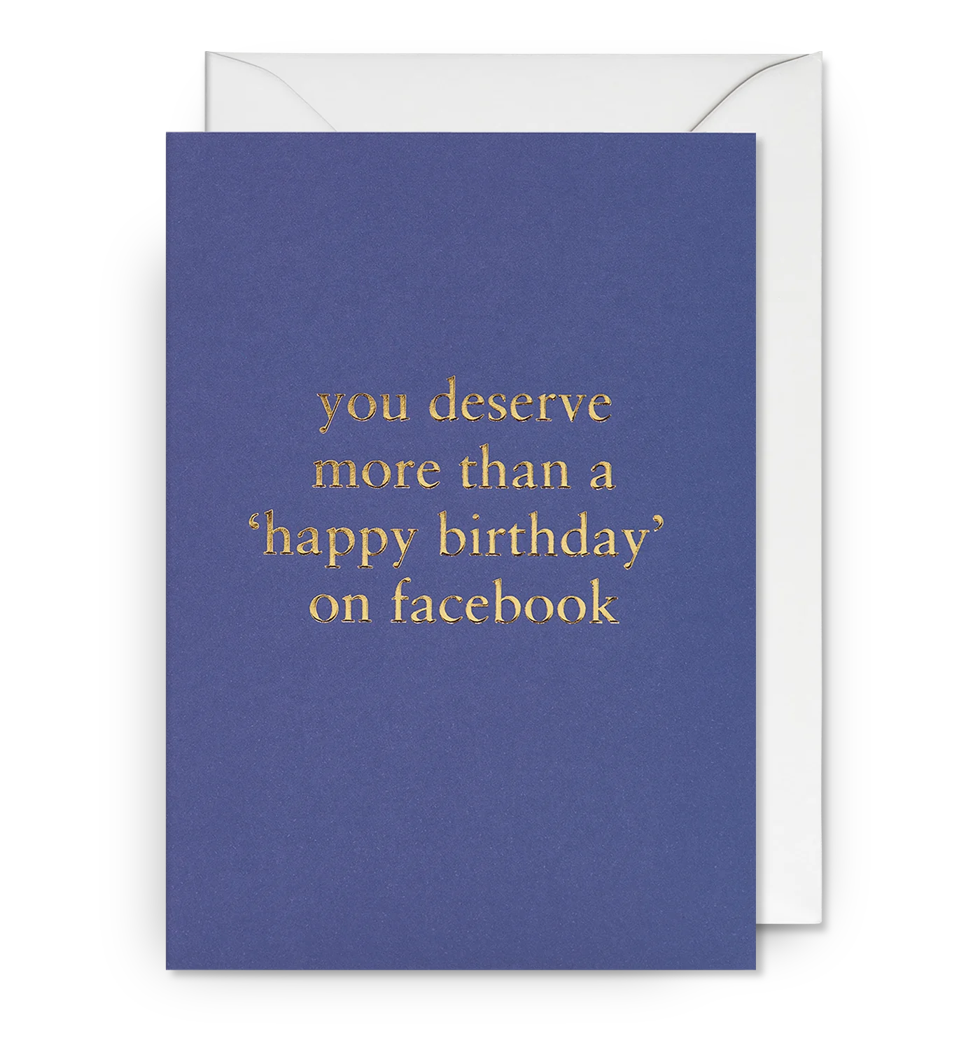 You Deserve More Birthday Card