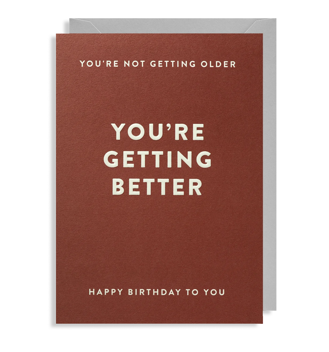 You're Not Getting Older, You're Getting Better Birthday Card